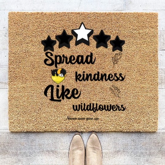 Spread kindness like wildflowers never give up Coir Doormats