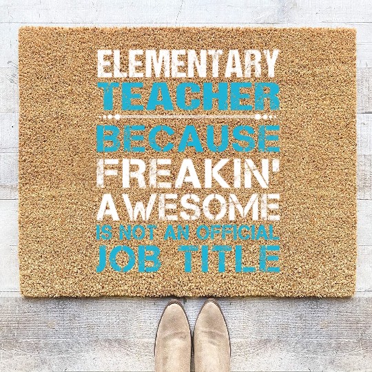 Elementary Teacher Coir Doormats - Freaking Awesome Gift