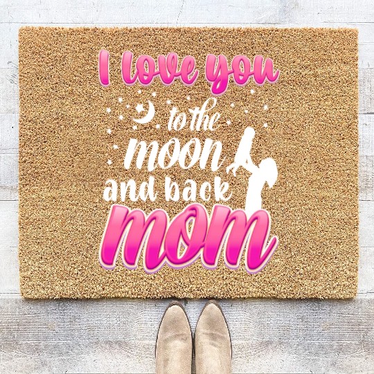 I love you to the Moon And Back - Mother Day Coir Doormats