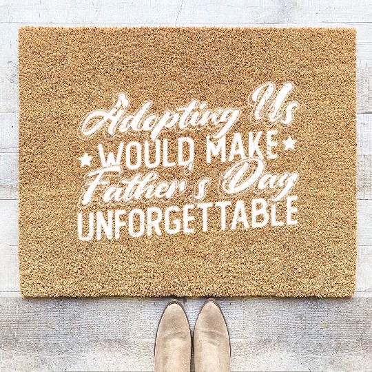 Adopting Us Would Make Father's Day Unforgettable Coir Doormats