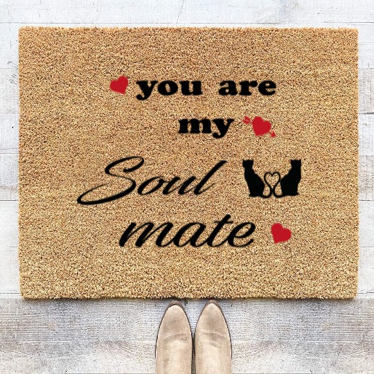 You are my soulmate - happy valentine's day Coir Doormats