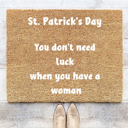 St Patricks Day, you dont need luck Coir Doormats