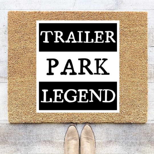Trailer Park Legend funny redneck, white trash Coir Doormats