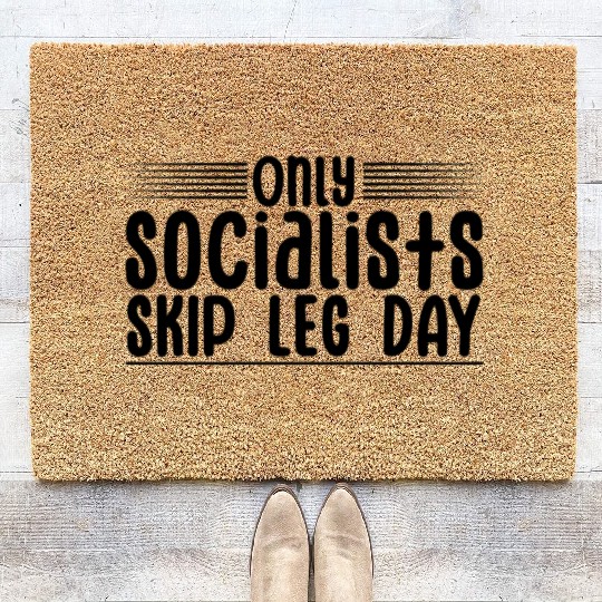 Only Socialists Skip Leg Day 4 Coir Doormats