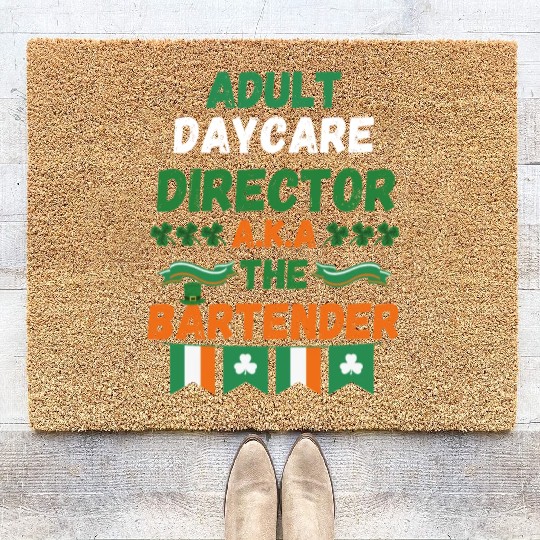 Adult daycare director aka the bartender st patric Coir Doormats
