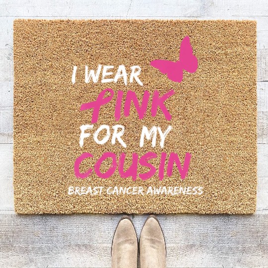 Breast Cancer Awareness I Wear Pink for my Cousin Coir Doormats
