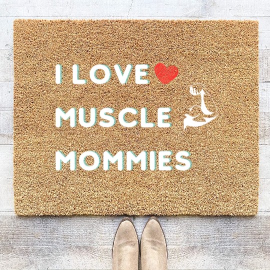 I Love Muscle Mommies funny qoute Coir Doormats