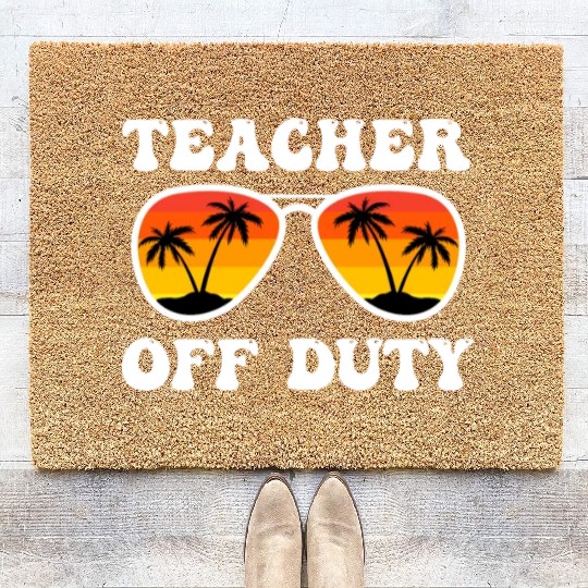 Teacher off duty Teacher on holiday Teacher Coir Doormats