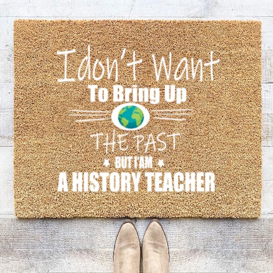 Funny Teachers quote history teacher Coir Doormats