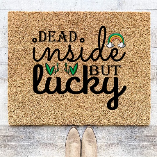 Dead inside but lucky Coir Doormats