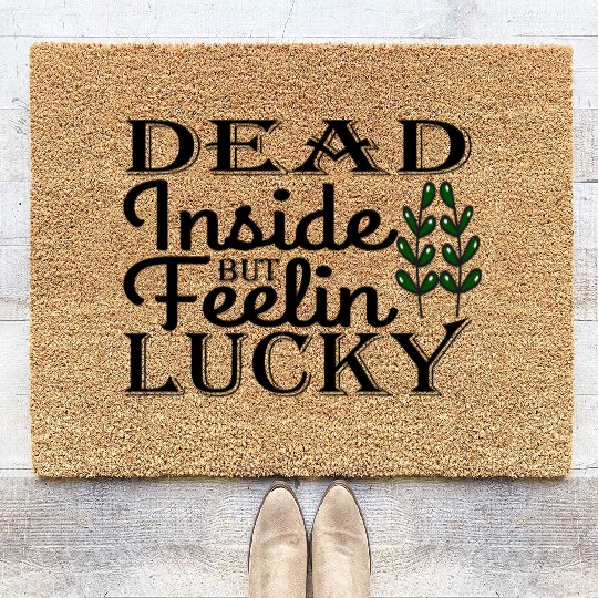 Dead Inside But Feelin Lucky Coir Doormats