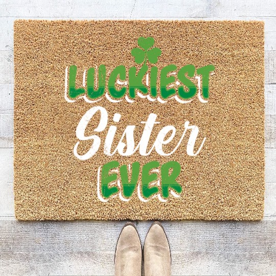 St. Patrick's Day saying Luckiest Sister ever Coir Doormats