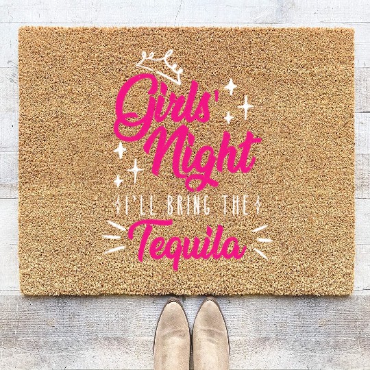 Girls night out I bring the tequila Spring Break Coir Doormats
