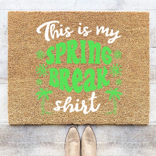 This is my spring break Coir Doormats party spring break