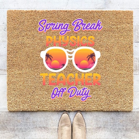 Teacher off duty teacher vacation physics teacher Coir Doormats