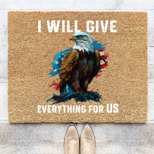 I Will Give Everything For US American Bald Eagle Coir Doormats