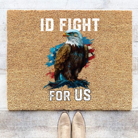 I'd Fight for US American Bald Eagle America USA Coir Doormats