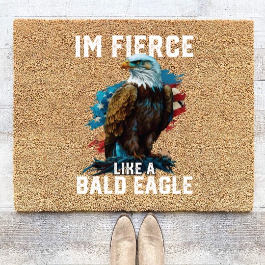 I'm Fierce Like A Bald Eagle 4th Of July Coir Doormats