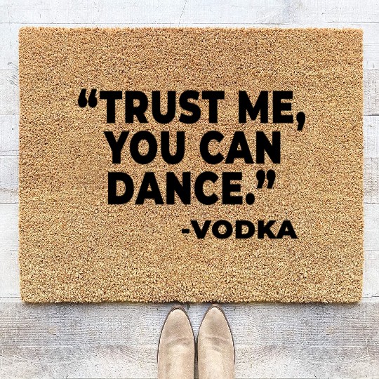 Trust Me You Can Dance Vodka Coir Doormats