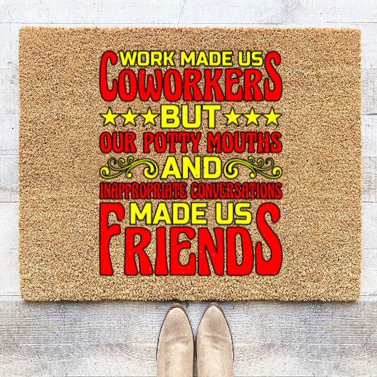 Our Inappropriate Conversations Made Us Friends 6 Coir Doormats