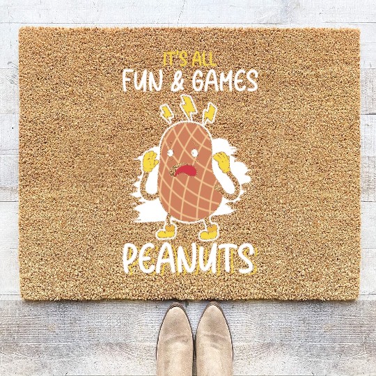 It's All Fun And Games Until I See Peanuts Peanut Coir Doormats