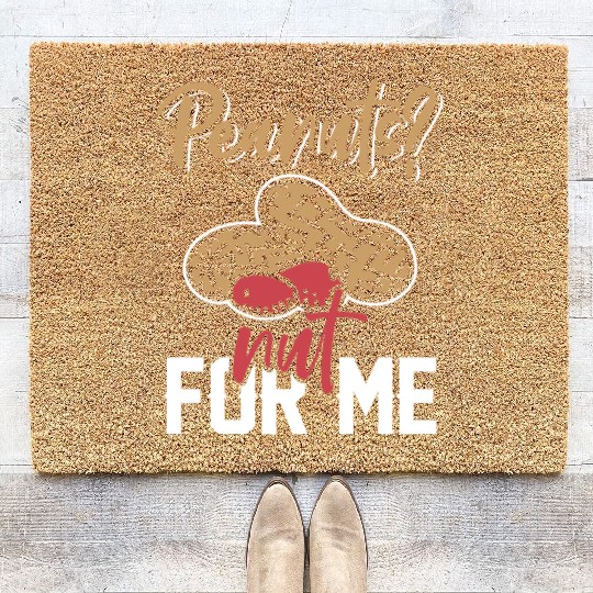 Peanuts? Not For Me Peanut Allergic Peanut Allergy Coir Doormats