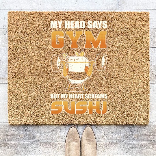 My Head Says Gym But My Heart Screams Sushi Coir Doormats
