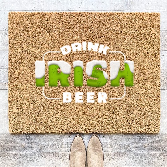 Drink Irish Beer, Green Beer, St Patricks Day Coir Doormats