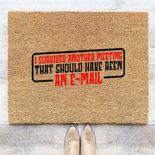 I Survived Another Meeting 19 Coir Doormats
