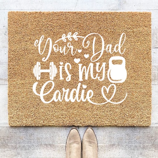 Your Dad is My Cardio Coir Doormats