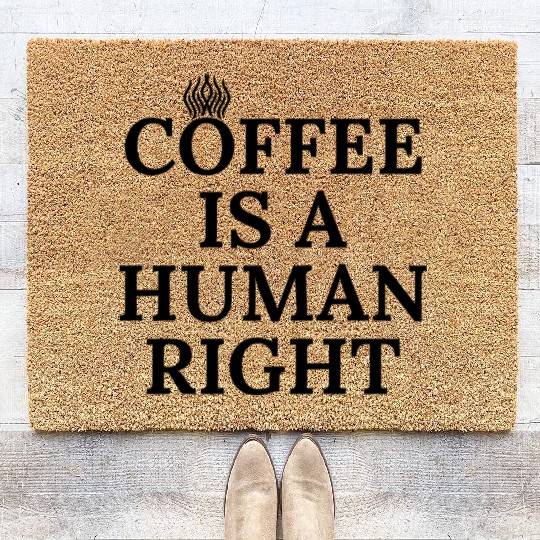 Coffee Is A Human Right Coir Doormats