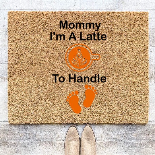 Mommy I'm A Latte To Handle Funny Baby, Coffee Coir Doormats