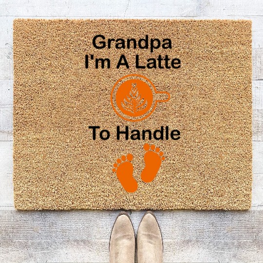 Grandpa I'm A Latte To Handle Funny Baby, Coffee Coir Doormats