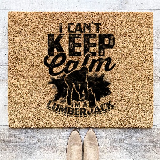 I can't keep calm, I'm a lumberjack - Lumberjack Coir Doormats