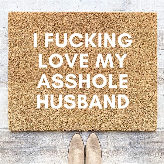 I Fucking Love My Asshole Husband Coir Doormats
