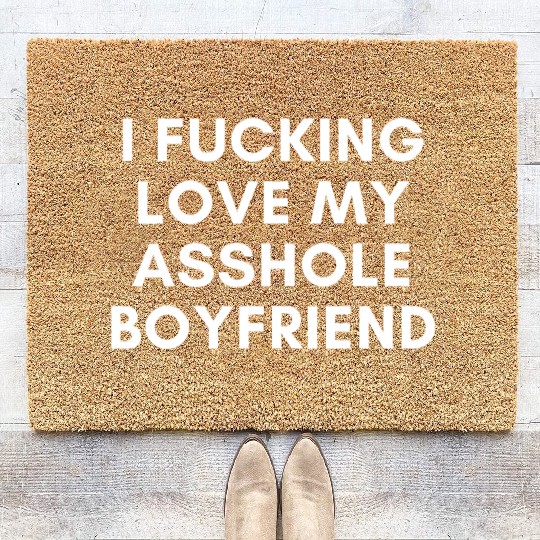 I Fucking Love My Asshole Boyfriend Coir Doormats