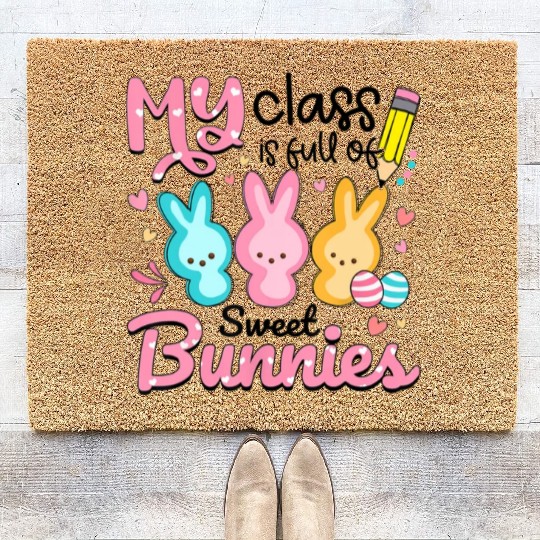 Teacher Easter My Class is Full Of Sweet Bunnies Coir Doormats
