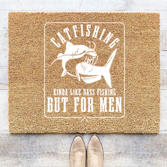 Mens Catfishing Kinda Like Bass Fishing But For Me Coir Doormats