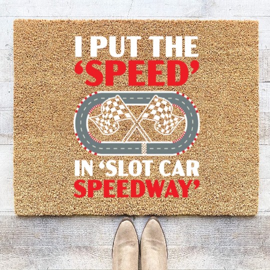 I Put The Speed In Slot Car Speedway Slot Racing Coir Doormats