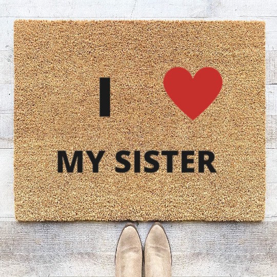 i love my sister Coir Doormats