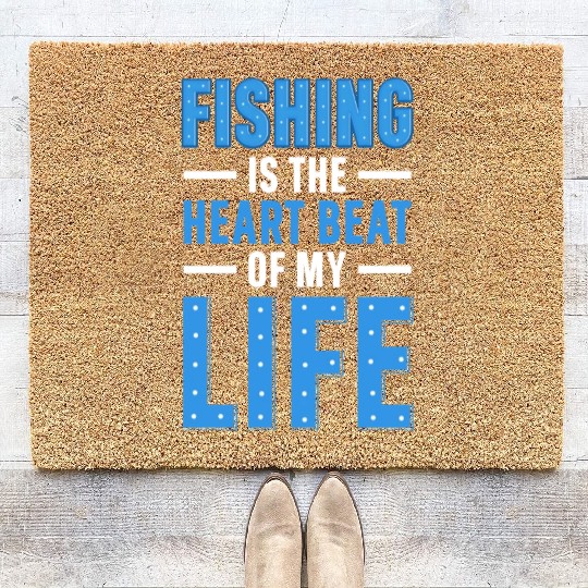 Fishing Is the heart beat of my Life Coir Doormats