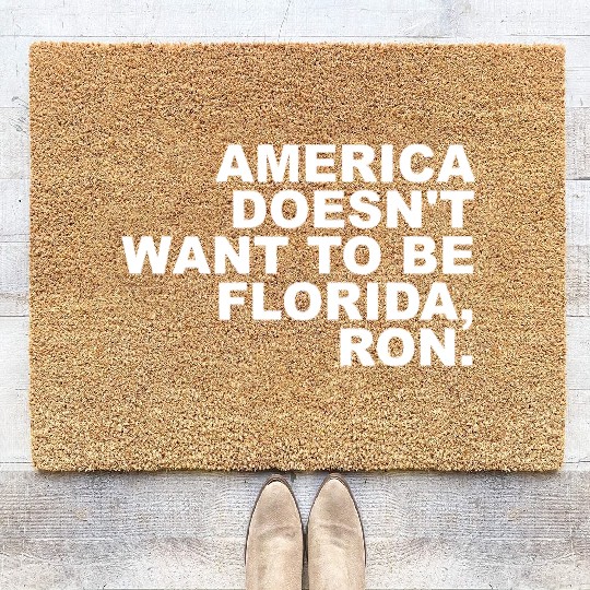 A Merica Doesn't Want To Be Florida, Ron Apparel Coir Doormats