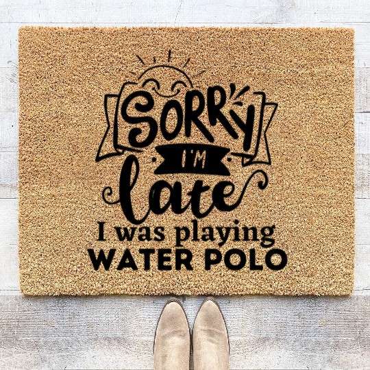 Sorry I'm late I was playing Water Polo Coir Doormats
