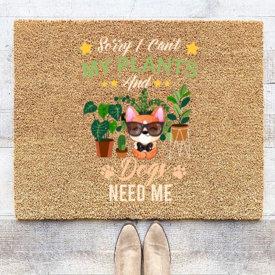 Sorry I Can't My Plants And Dogs Need Me Coir Doormats