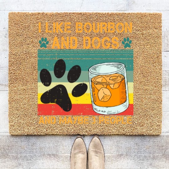 I Like Bourbon And Dogs And Maybe 3 People Coir Doormats