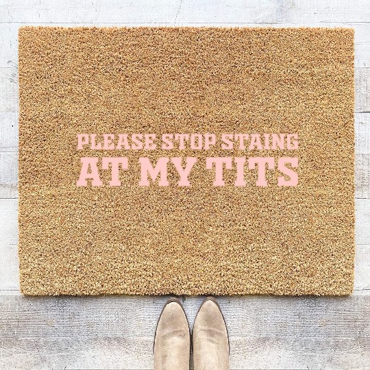 Please Stop Staing At My Tits Funny Quote Coir Doormats