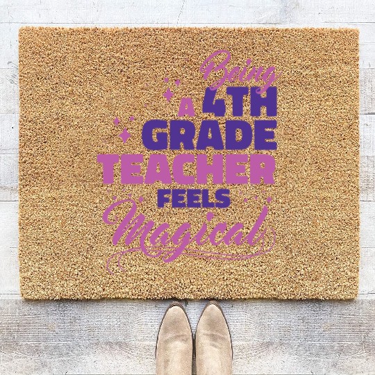 Being A 4th Grade Teacher Feels Magical Funny Teac Coir Doormats