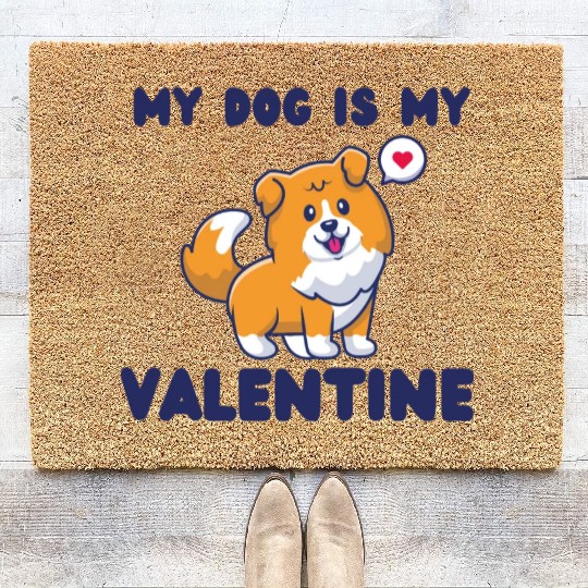 my dog is my valentine for dog lover Coir Doormats