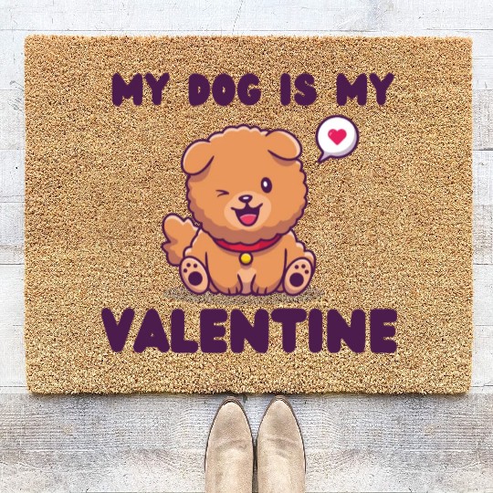 my dog is my valentine for dog lover Coir Doormats