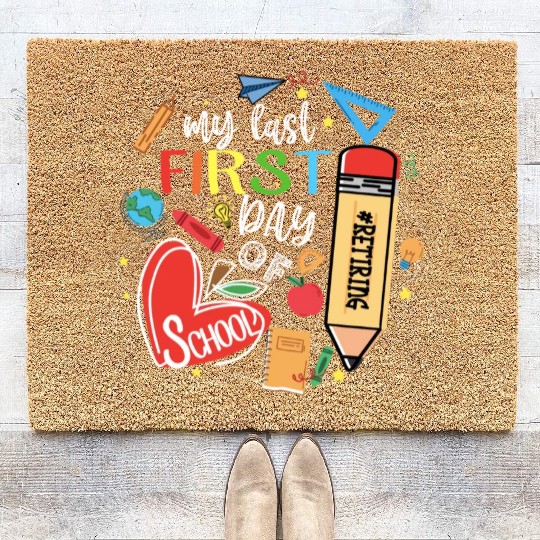 Funny Retired Teacher My Last First Day Of School Coir Doormats